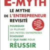 9782357454378 e myth le mythe de lentrepreneur revisite pourquoi la plupart des petites entreprises echouent et que faire pour reussir 1