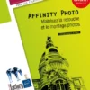 Affinity Photo Maitrisez la retouche et le montage photos