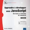 Apprendre a developper avec JavaScript Des bases a lutilisation de frameworks