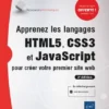 Apprenez les langages HTML5 CSS3 et JavaScript pour creer votre premier site web