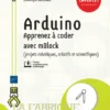 Arduino Apprenez a coder avec mBlock projets robotiques creatifs et scientifiques