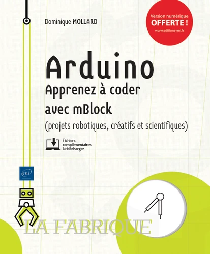 Arduino Apprenez a coder avec mBlock projets robotiques creatifs et scientifiques
