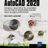 AutoCAD 2020 Conception dessin 2D et 3D presentation Tous les outils et fonctionnalites avancees autour de projets professionnels