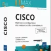 Cisco Maitrisez la configuration des routeurs et des commutateurs