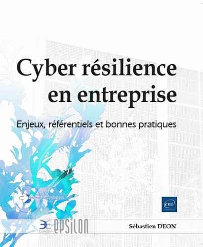 Cyber resilience en entreprise Enjeux referentiels et bonnes pratiques
