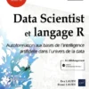 Data Scientist et langage R Autoformation aux bases de lintelligence artificielle dans lunivers de la data1