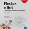 Flexbox et Grid Creer des sites modernes et responsives