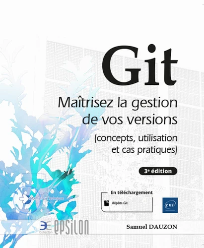 Git Maitrisez la gestion de vos versions concepts utilisation et cas pratiques