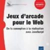 Jeux darcade pour le Web De la conception a la realisation avec JavaScript 1