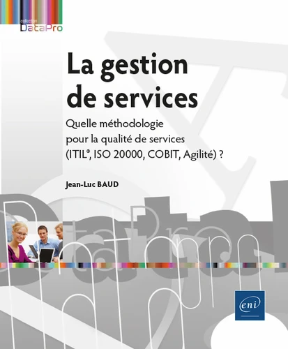 La gestion de services Quelle methodologie pour la qualite de services ITIL® ISO 20000 COBIT Agilite