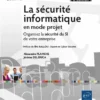 La securite informatique en mode projet Organisez la securite du SI de votre entreprise