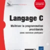 Langage C Maitriser la programmation procedurale