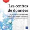 Les centres de donnees Notions fondamentales normes fibres optiques connectique emetteurs recepteurs protocoles
