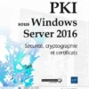 PKI sous Windows Server 2016 Securite cryptographie et certificats
