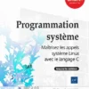 Programmation systeme Maitrisez les appels systeme Linux avec le langage C1