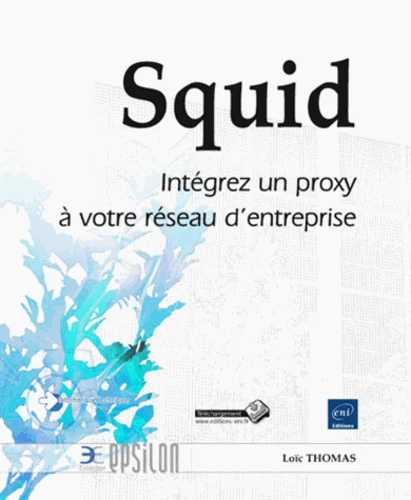 Squid Integrez un proxy a votre reseau dentreprise