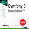 Symfony 3 Developpez des sites web PHP structures et performants 1