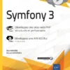 Symfony 3 Developpez des sites web PHP structures et performants