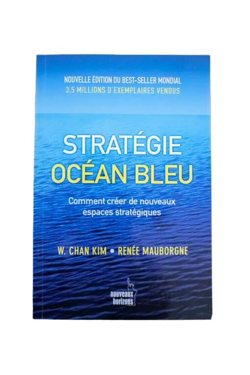 Stratégie océan bleu - comment créer de nouveaux espaces stratégiques
