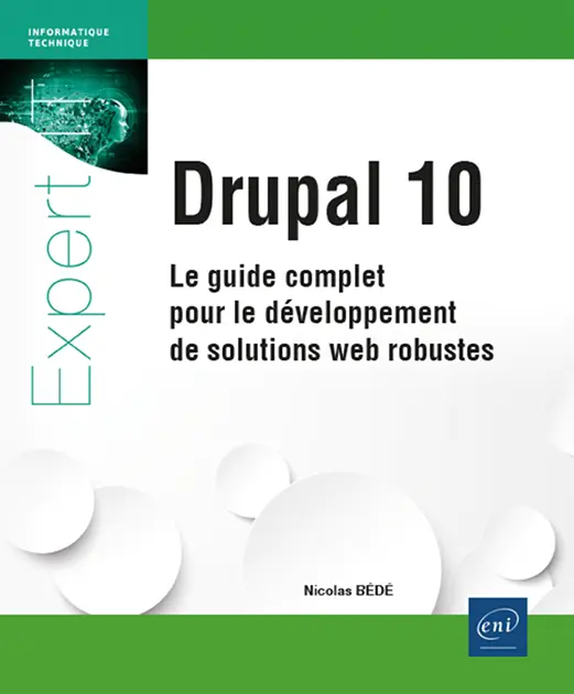 drupal 10 le guide complet pour le developpement de solutions web robustes 9782409047381 XL 1