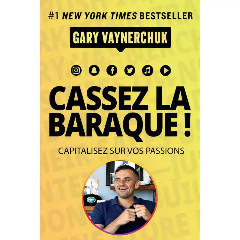 cassez la baraque capitalisez sur vos passions gary vaynerchuk 2