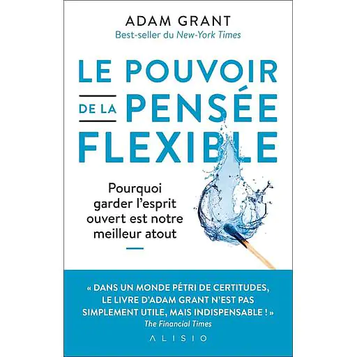 Le pouvoir de la pensée flexible- Adam Grant