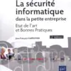 La sécurité informatique dans la petite entreprise - Etat de l'art et Bonnes Pratiques (3e édition)